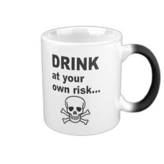 Drink at Your Own Risk, Strong Coffee Mug