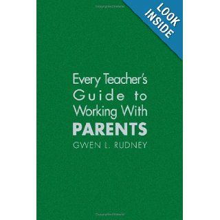 Every Teacher's Guide to Working With Parents Gwen L. Rudney 9781412917742 Books