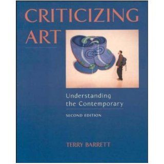 Criticizing Art Understanding the Contemporary Terry Barrett Books