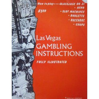 HOW to Play.blackjack or 21*keno*slot machines*roulette*baccarat*craps LAS VEGAS GAMBLING INSTRUCTIONS Fully Illustrated PUBLISHER Books