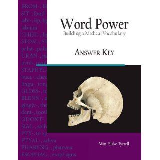 Word Power Answer Key Building a Medical Vocabulary William B. Tyrrell 9781585103331 Books