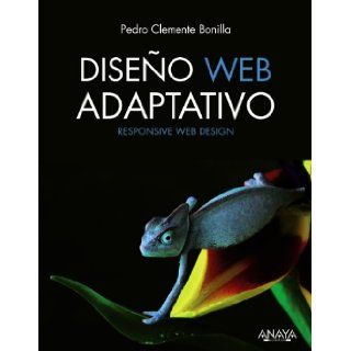 Diseo Web Adaptativo / Adaptive Web Design (Spanish Edition) Pedro Clemente Bonilla 9788441533899 Books