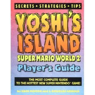 Yoshi's Island Super Mario World 2 Player's Guide Zach Meston, J.Douglas Arnold 9781884364211 Books