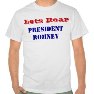Lets Roar President Romney Victory T Shirt