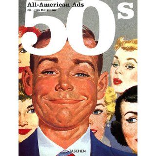 All American Ads of the 50s Jim Heimann 9783822811580 Books