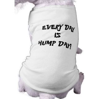 EVERY DAY IS HUMP DAY DOGGIE TSHIRT