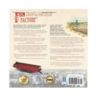 Inside The Lionel Trains Fun Factory The History of a Manufacturing Icon and The Place Where Childhood Dreams Were Made Robert J. Osterhoff, Roger Carp, John W. Schmid, George J. Schmid 9781933600055 Books
