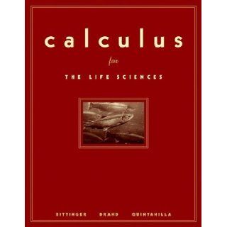 Calculus for the Life Sciences by Bittinger, Marvin L., Brand, Neal, Quintanilla, John [Pearson, 2005] [Hardcover] Books