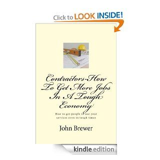 Contractors How To Get More Jobs In A Tough Economy eBook John G Brewer Kindle Store
