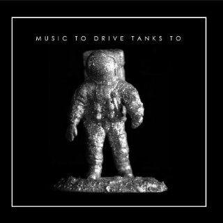 Music To Drive Tanks To Music