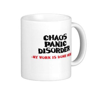 Chaos panic disorder My work is done here Mug