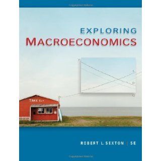 Exploring Macroeconomics 5th (fifth) Edition by Sexton, Robert L. published by Cengage Learning (2010) Books