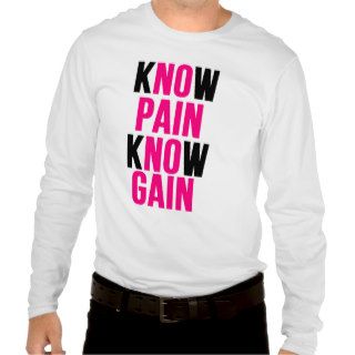 Know Pain Know Gain (No Paid No Gain) Tshirt