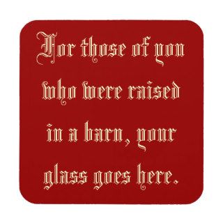 "The Glass Goes Here" Coaster