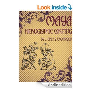 Maya Hieroglyphic Writing (excerpts) eBook J. Eric S. Thompson Kindle Store