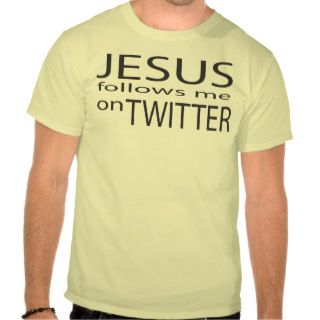 Jesus follows me on Twitter Tshirts