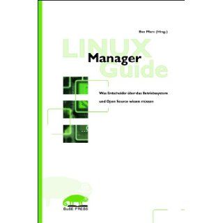 Linux Manager Guide. Was Entscheider ber das Betriebssystem und Open Source wissen mssen 9783934678828 Books