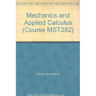 Mechanics and Applied Calculus (Course MST282) Open University 9780335011704 Books
