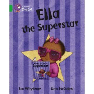 Ella the Superstar Green/Band 05 (Collins Big Cat) Ian Whybrow, Sam McCullen, Cliff Moon 9780007186815 Books