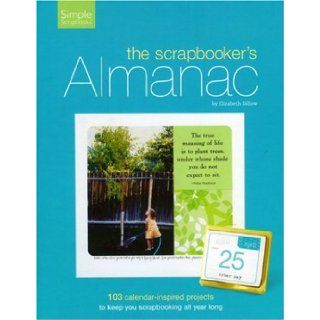 The Scrapbooker's Almanac (Simple Scrapbooks) Elizabeth Dillows 9781933516677 Books