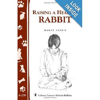 Raising a Healthy Rabbit Storey's Country Wisdom Bulletin A 259 (Storey Country Wisdom Bulletin, a 259) Nancy Searle 9781580173247 Books