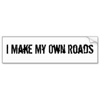 I Make My Own Roads Bumper Stickers