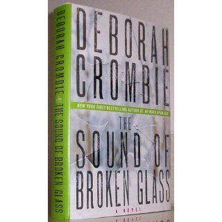 The Sound of Broken Glass A Novel (Duncan Kincaid/Gemma James Novels) Deborah Crombie 9780061990632 Books