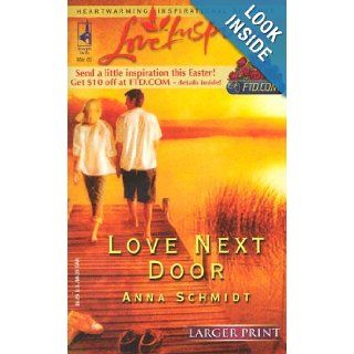 Love Next Door (Larger Print Love Inspired #294) Anna Schmidt 9780373812080 Books