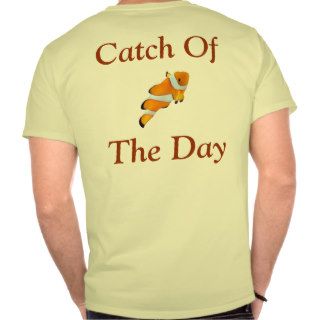 Catch Of The Day Shirts