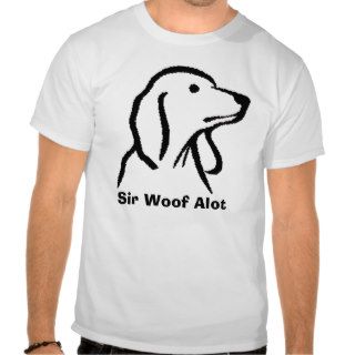 Sir Woof Alot T Shirts