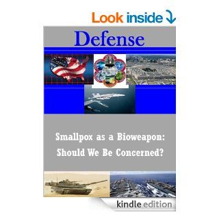 Smallpox as a Bioweapon Should We Be Concerned? eBook Gail C. Musson, Naval Postgraduate School, Kurtis Toppert Kindle Store