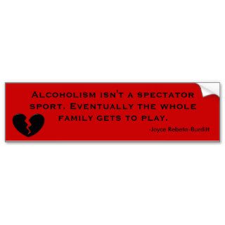 Alcoholism Isn't A Spectator SportBumper Sticker