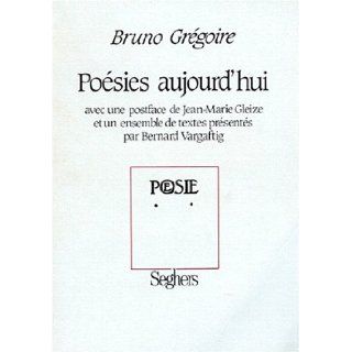 Posies aujourd'hui  Aspects d'un paysage ditorial (French Edition) Bruno Grgoire, Jean Marie Gleize, Bernard Vargaftig 9782232103131 Books