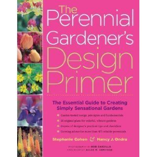 The Perennial Gardener's Design Primer 1st (first) Edition by Cohen, Stephanie, Ondra, Nancy J. published by Storey Publishing, LLC (2005) Paperback Books