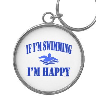 Swimmer Sport Funny If Im Swimming Im Happy Keychain