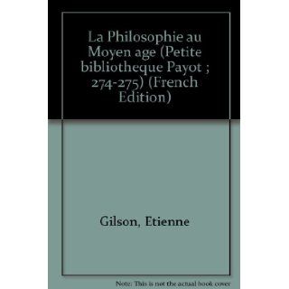 La Philosophie au Moyen age (Petite bibliotheque Payot ; 274 275) (French Edition) Etienne Gilson 9782228327404 Books