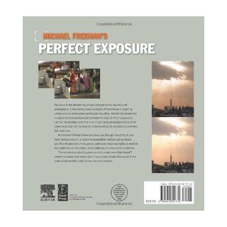 Michael Freeman's Perfect Exposure The Professional's Guide to Capturing Perfect Digital Photographs Michael Freeman 9780240811710 Books