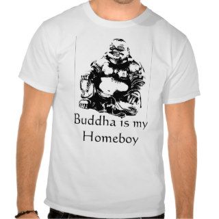 Buddha is my Homeboy Tees