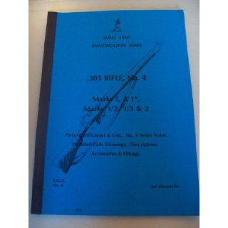 .303 Rifle, No.4, Marks I and I', Marks 1/2, 1/3 and 2 Pt.1 Ian D. Skennerton 9780949749208 Books
