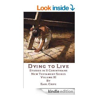 Dying to Live   Biblical Commentary of the Book of II Corinthians (New Testament Series) eBook Earl  Cripe Kindle Store