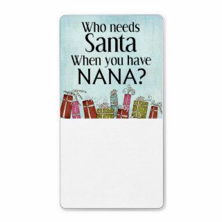 who needs santa when you have nana custom shipping labels