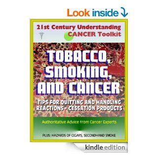 21st Century Understanding Cancer Toolkit Tobacco, Smoking, and Cancer   Tips for Quitting, Handling Reactions, Cessation Products, Secondhand Smoke, Cigars, Smokeless Tobacco, Lung and Oral Cancer eBook FDA, National  Cancer Institute Kindle Store