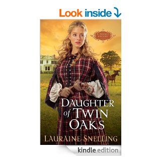 Daughter of Twin Oaks (A Secret Refuge Book #1) eBook Lauraine Snelling Kindle Store