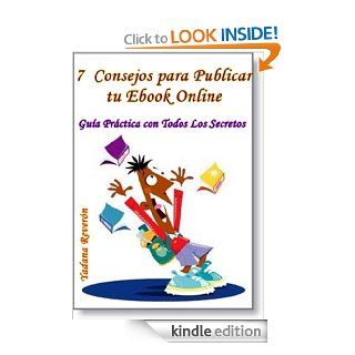 7 Consejos para Publicar tu Ebook Online (Spanish Edition) eBook Yadana Reveron Chacon Kindle Store