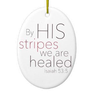 By HIS stripes we are healed. Christmas Tree Ornaments
