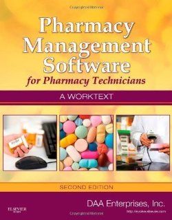 Pharmacy Management Software for Pharmacy Technicians A Worktext, 2e 2nd (second) Edition by DAA Enterprises, Inc. published by Mosby (2011) Books