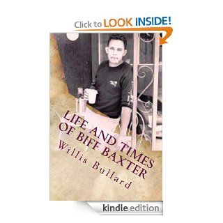 Life and Times of Biff Baxter eBook Willis Bullard Kindle Store