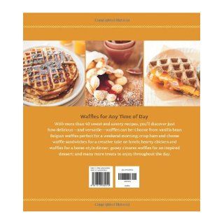 Waffles Sweet & Savory Recipes for Every Meal Tara Duggan 9781616282059 Books