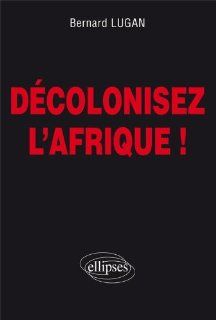 Decoloniser l'Afrique  Bernard Lugan 9782729870836 Books
