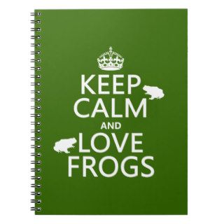 Keep Calm and Love Frogs (any background color) Note Book